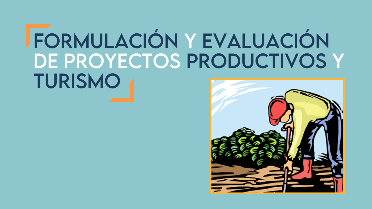 Curso de Especialización de Formulación y Evaluación de Proyectos Productivos y Turismo