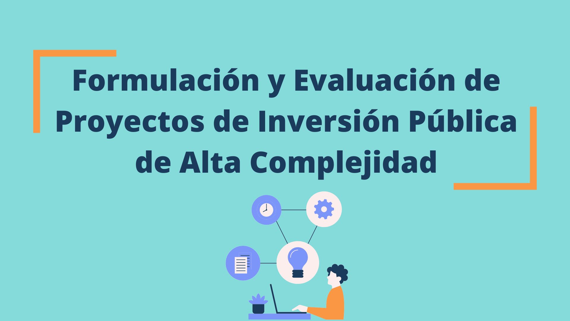 Curso de Especialización en Formulación y Evaluación de Proyectos de Alta Complejidad